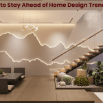 How to Stay Ahead of Home Design Trends
