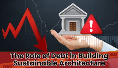 The Role of Debt in Building Sustainable Architecture