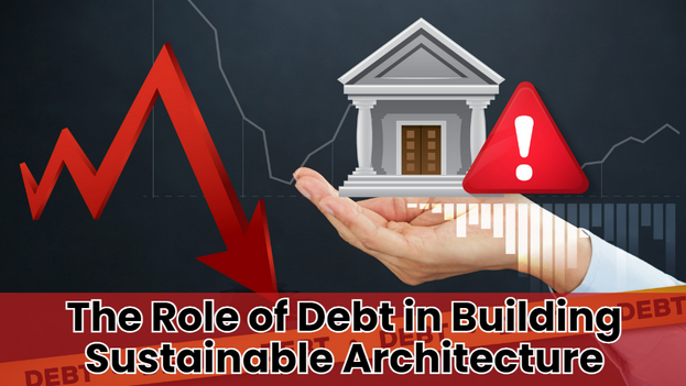 The Role of Debt in Building Sustainable Architecture