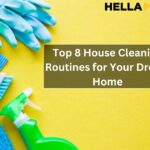 Top 8 House Cleaning Routines for Your Dream Home Top 8 House Cleaning Routines for Your Dream Home