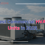 Best Commercial HVAC Units 2025: Top Efficiency & Performance Guide